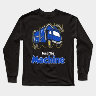 Feed The Machine! Long Sleeve T-Shirt